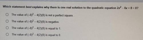 Which statement best explains why there is one real solution to the quadratic equation 2x2 - 8x + 3
