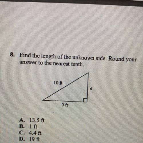 8. Find the length of the unknown side. Round your

answer to the nearest tenth.
10 ft
A. 13.5 A
B
