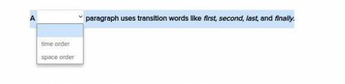 A 
paragraph uses transition words like first, second, last, and finally.