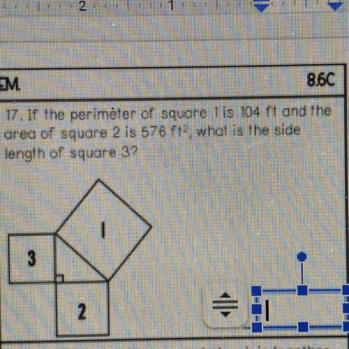 17. If the perimeter of square 1 is 104 ft and the

area of square 2 is 576 P12, what is the side
