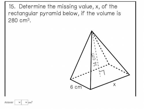 Determine the missing value, x, of the rectangular pyramid below, if the volume is 280 
cm3