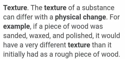 Give an example of how a change in texture is only a physical change