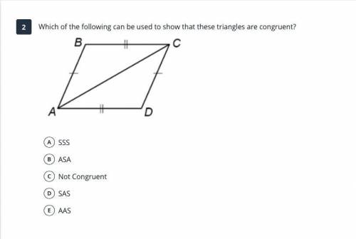 PLEASE HELPPPPP!!

Which of the following can be used to show that these triangles are congruent?