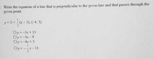 Write the equation of a line that is perpendicular to the given line and that passes through the gi