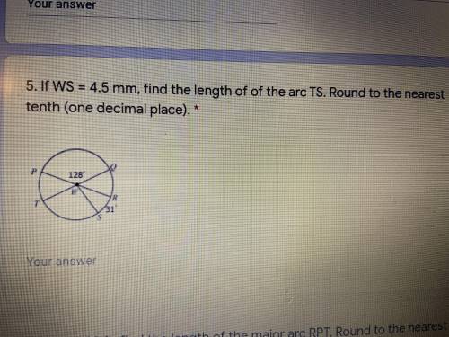 If WS = 4.5 mm, find the length of the arc TS. Round to the nearest tenth.