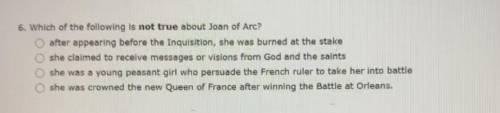 Which of the following is not true about the Joan of Arc? (plzzzz answer, this is due in 20min)