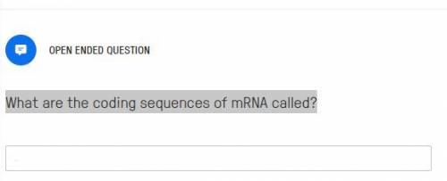 What are the coding sequences of mRNA called?
