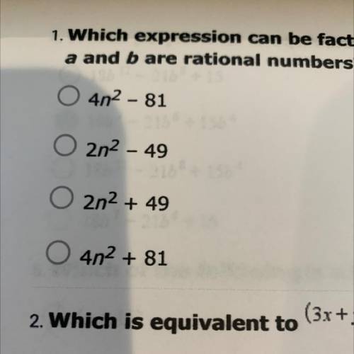 1. Which expression can be factored into the form (ax + b)(ax - b), where

a and b are rational nu