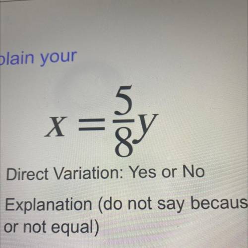 X=5/8y
Direct Variation: Yes or No
HELP ASAP