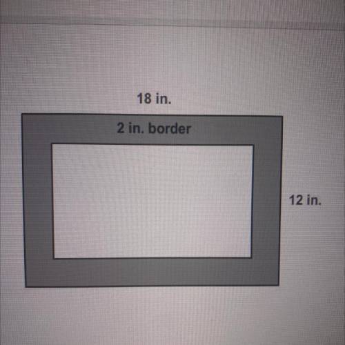 What is the area of the border,or the shaded region,of this figure in square inches HELP ILL GIVE B