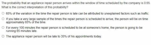 He probability that an appliance repair person arrives within the window of time scheduled by the c