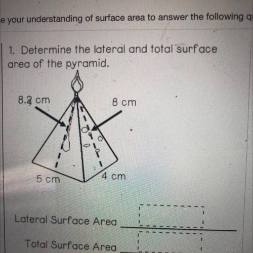 Determine the lateral and total surface

area of the pyramid.
8.2 cm
8 cm
5 cm
4 cm