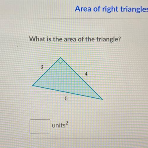 What is the area of the triangle?
3
4
5
units2