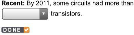 By 2011, some circuits had more than _______ transistors.
