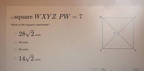 in Square W XYZ.PW = 7. w X What is the square's perimeter? • 282 units Р 49 units 098 units Z Y O