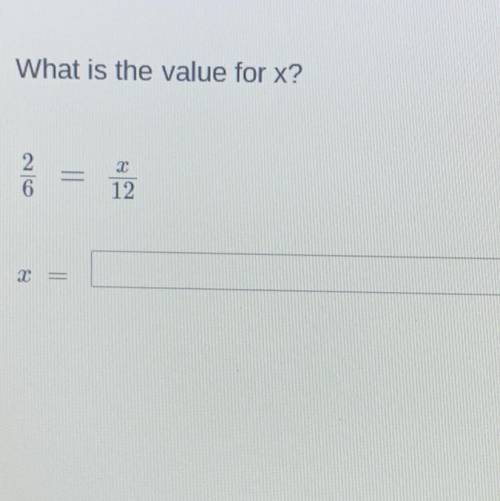What is the value for x?
2/6 = x/12