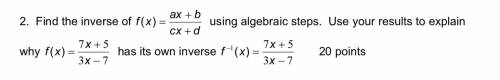 Please help!

Find the inverse of f(x)=(ax+b)/(cx+d) using algebraic steps. Use your results to ex