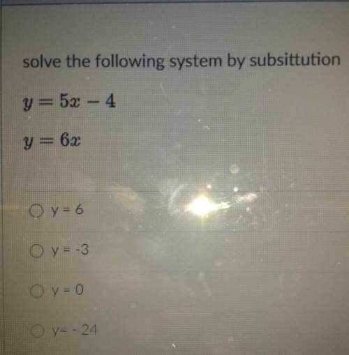 Solve the following system by substitution y=5x-4 y=6x