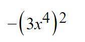 Simplify this and show the steps to do it: -(3x^4)^2