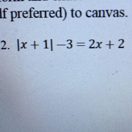 Solve the Absolute Value, need to find extraneous solutions, answer must be in simplest form and ex