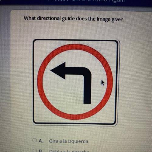 What directional guide does the image give?

A.Gira a la izquierda.
B. Dobla a la derecha.
C. Sigu
