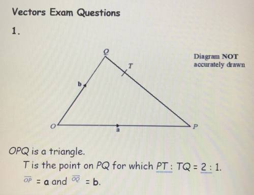VECTORS ; will give brainliest !
 

‘Express OT in terms of a and b. Give your answer in its simple