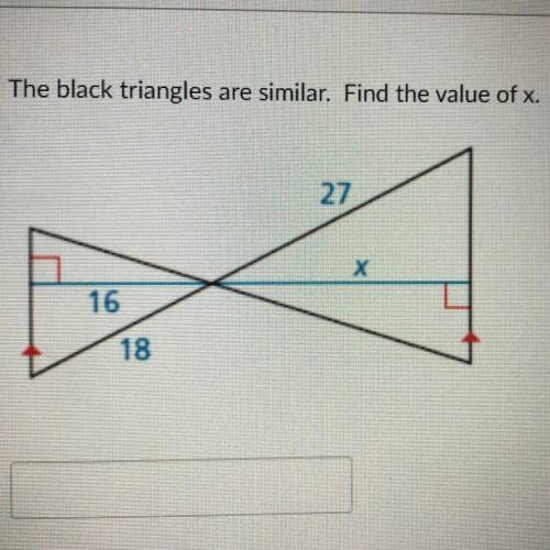 The black triangles are similar. Find the value of x.
27
X
16
18