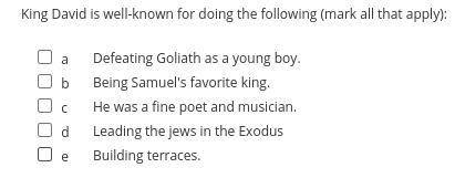 King David is well-known for doing the following (mark all that apply):