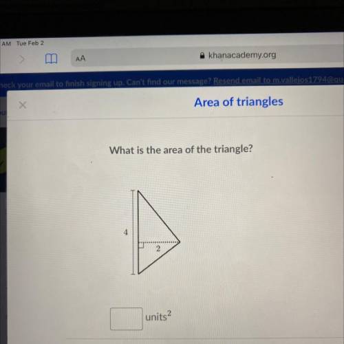 What is the area of the triangle?
4
2
units?