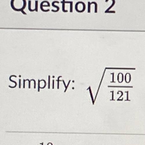 Simplify square root of 100/121 as much as possible