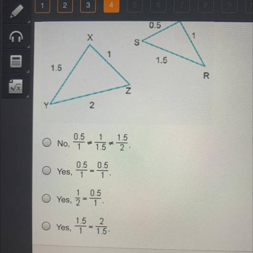 Using side lengths only, could the triangles be similar?

Q
0.5
X
1
S
1
1.5
1.5
R
N
2
No, 1
1
1.5