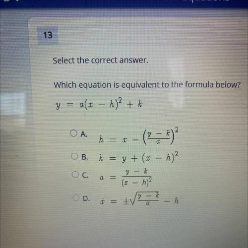 Select the correct answer.

Which equation is equivalent to the formula below?
y = alt – h)2 +
OA.
