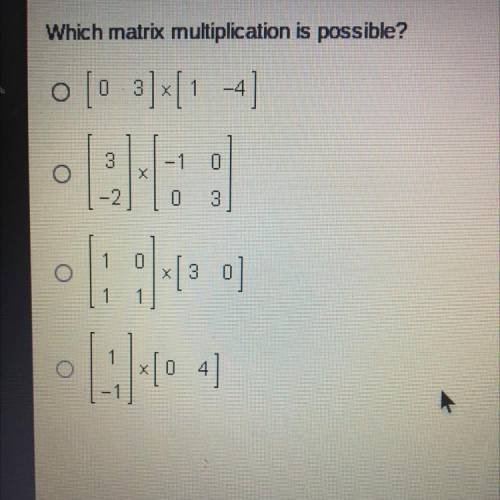 Which matrix multiplication is possible?
o [ 3] [ 1 -4]
-1
3 이
1
st