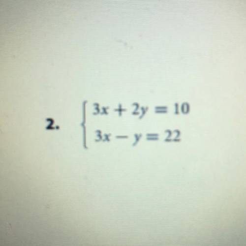 3x + 2y = 10
3x - y = 22