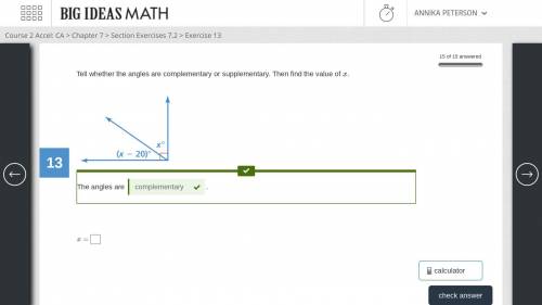 Tell whether the angles are complementary or supplementary. Then find the value of x
