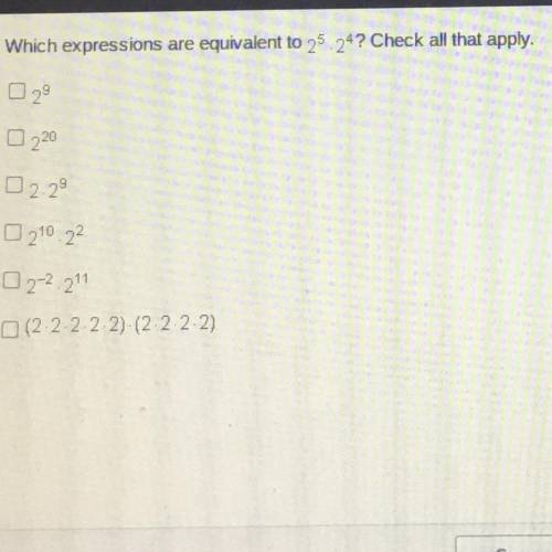 Which expressions are equivalent to 2^5x2^4? Check all that apply