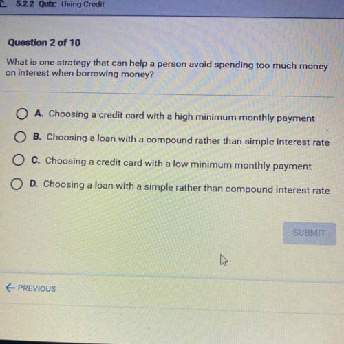 (ECONOMICS)

Question 2 of 10
What is one strategy that can help a person avoid spending too much