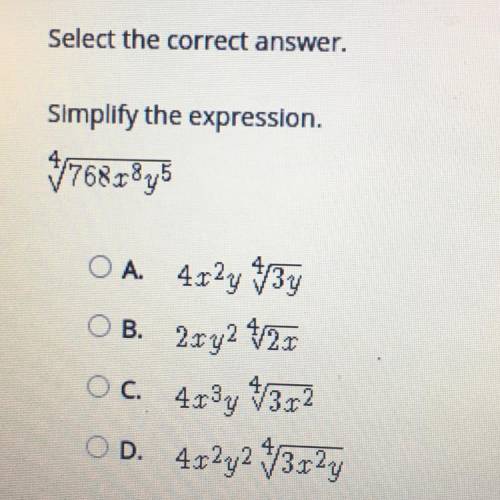 Select the correct answer.

Simplify the expression.
4/768x^8y^5
OA 4127 93y
O B. 2x42 426
Oc 4x3y