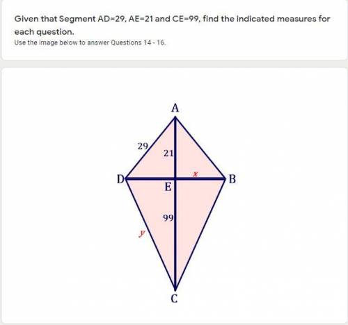 PLEASE HELP

Given that Segment AD=29, AE=21 and CE=99, find the indicated measures for each q