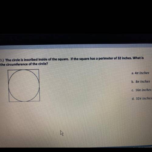 3.) The circle is inscribed inside of the square. If the square has a perimeter of 32 inches. What