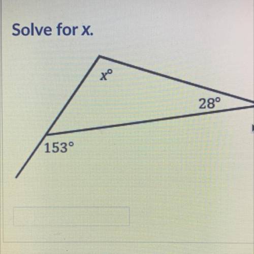Solve for x.
х°
28°
153°