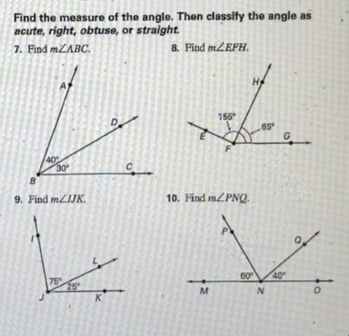 Find the measure of the angle. Then classify the angle as

acute, right, obtuse, or straight.
7. F