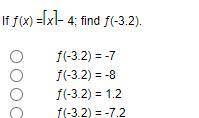 If ƒ(x) =⎡x⎤− 4; find ƒ(-3.2).