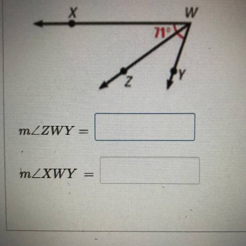 M angle ZWY
m angle XWY
71 degrees