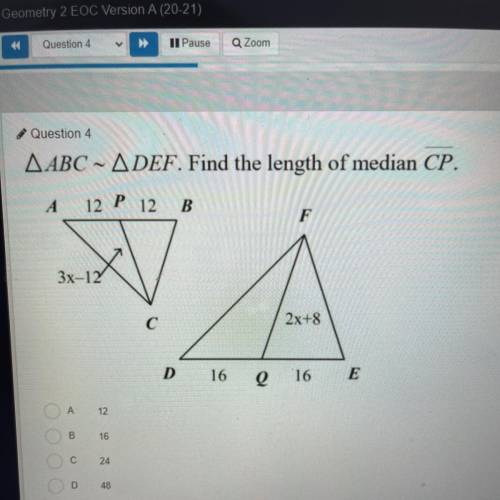 ABC ~ ADEF. Find the length of median CP
А
12
B
16
С
24
D
48