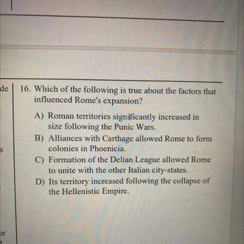 Which of the following is true about the factors that
influenced Rome's expansion?