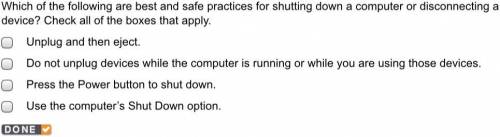 Which of the following are best and safe practices for shutting down a computer or disconnecting a