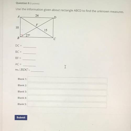 Question 9
Use the information given about rectangle ABCD to find the unknown measures.