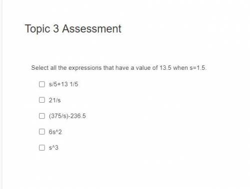 Select all the expressions that have a value of 13.5 when s=1.5.