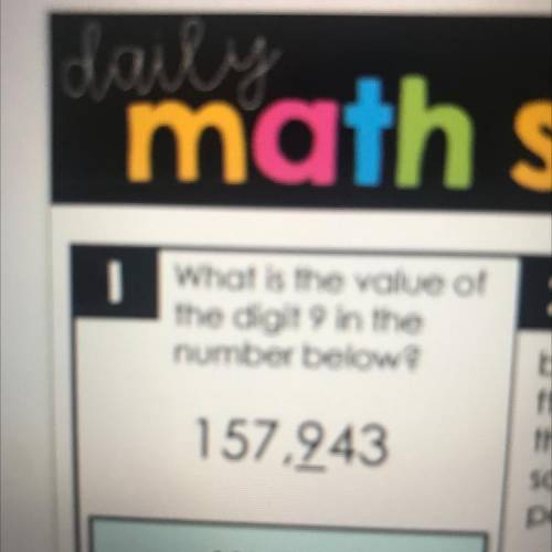 What is the value of
the digit 9 in the
number below?
157,243
